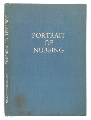 Item #42390 Portrait of Nursing. A Plan for the Education of Nurses in the Province of New...