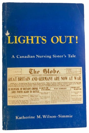 Item #42392 Lights Out. A Canadian Nursing Sister's Tale. Nursing Sister Canadian Army Corps...