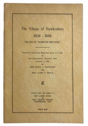 Item #42394 The Village of Hawkesbury 1808-1888, The Era of "Hamilton Brothers". Historical...