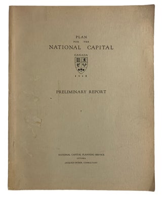 Item #42399 Plan for the National Capital, Canada. 1948. Preliminary Report. Jacques GREBER