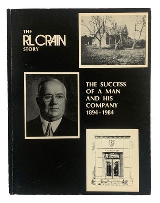 Item #42402 The R.L. Crain Story. The Success of a Man and His Company 1894-1984. ANONYMOUS