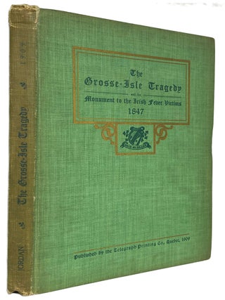 The Grosse-Isle Tragedy and the Monument to the Irish Fever Victims, 1847. Reprinted with. J. A JORDAN.