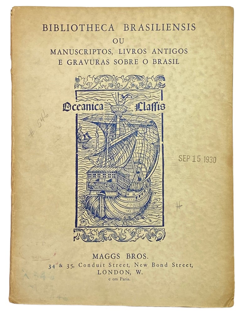 Item #42570 MAGGS Bros. Catalogue 546. Bibliotheca Brasiliensis. Catalogo Annotado de Livros Raros de Alguns Autographos e Manuscriptos Importantiss-imos e de Gravuras Sobre o Brasil e o Descobrimento da America 1493-1930 A.D. ANONYMOUS.