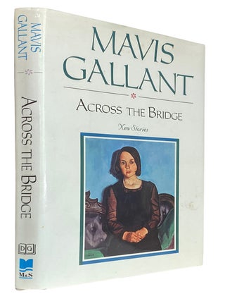 Across The Bridge. New Stories. Mavis GALLANT.