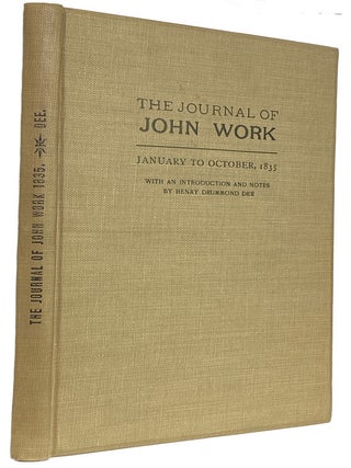 The Journal of John Work. January to October, 1835. With an introduction and notes by Henry. John WORK.