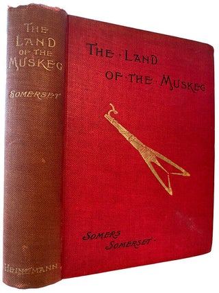 The Land of the Muskeg. With a Preface by A. Hungerford Pollen. With One Hundred and Ten. H. Somers SOMERSET.