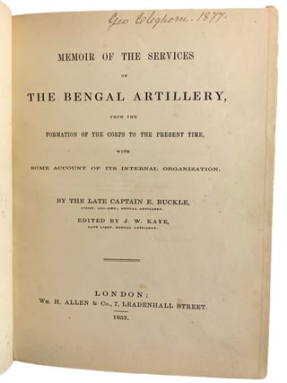 Memoir of the Services of the Bengal Artillery, from the Formation of Corps to the Present Time, with Some Account of the Internal Organization.