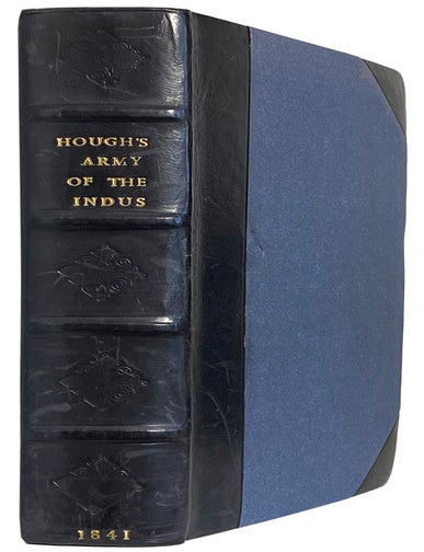 Item #42747 A Narrative of the March and Operations of the Army of the Indus, in the Expedition to Afghanistan in the Year 1838-1839. Illustrated by a Map, Views of Candahar, Ghuznee, and Cabool, and Various Tables. Comprising also, The History of the Dooranee Empire from its Foundation to the Present Time. Major William HOUGH.