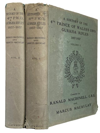 A History of the 4th Princess of Wales Own Gurkha Rifles, 1857-1937. In Two Volumes. Ranald MACDONELL, Marcus Macaulay.