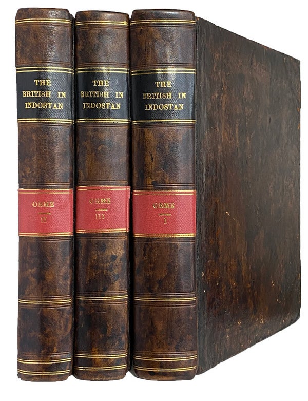 Item #42766 A History of the Military Transactions of the British Nation in Indostan, from the Year MDCCXLV. To Which is Prefixed a Dissertation on the Establishments made by Mahomedan Conquerors in Indostan. In Three Volumes. Robert ORME.