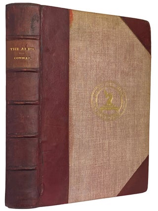 The Alps from End to End. With 52 Full-Page Illustrations by A.D. McCormick. And a chapter by. Sir William Martin CONWAY.