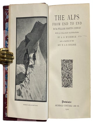 The Alps from End to End. With 52 Full-Page Illustrations by A.D. McCormick. And a chapter by W.A.B. Coolidge.