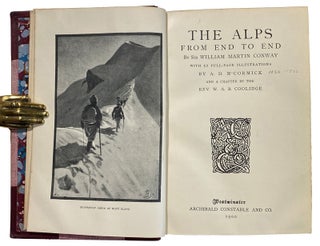 The Alps from End to End. With 52 Full-Page Illustrations by A.D. McCormick. And a chapter by W.A.B. Coolidge.