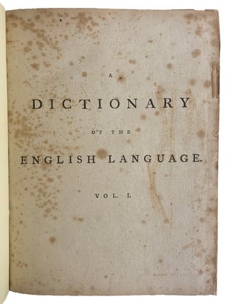 A Dictionary of the English Language in which The Words are deduced from their Originals, and Illustrated in their Different Significations by Examples from the best Writers. To which are prefixed, A History of the Language, and An English Grammar By Samuel Johnson. In Two Volumes.