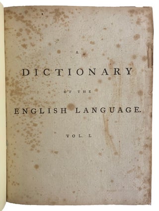 A Dictionary of the English Language in which The Words are deduced from their Originals, and Illustrated in their Different Significations by Examples from the best Writers. To which are prefixed, A History of the Language, and An English Grammar By Samuel Johnson. In Two Volumes.