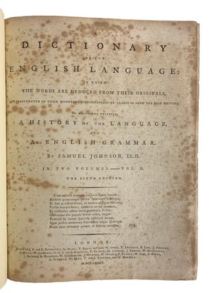 A Dictionary of the English Language in which The Words are deduced from their Originals, and Illustrated in their Different Significations by Examples from the best Writers. To which are prefixed, A History of the Language, and An English Grammar By Samuel Johnson. In Two Volumes.