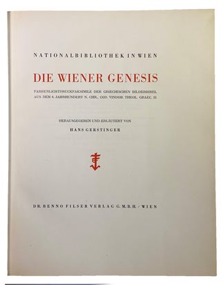 Die Wiener Genesis. Farben lichtdruckfaksimile der Griechischen Bilderbibel aus dem 6. Jahrhundert n. Chr., Cod. Vindob. Theol. Graec. 31. Herausgegeben und Erlautert von Hans Gerstinger. - Nationalbibliothek In Wien.