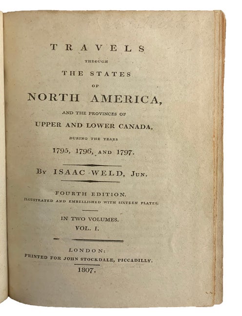 Item #43181 Travels through the States of North America, and the Provinces of Upper and Lower Canada, during the Years 1795, 1796, and 1797. Fourth Edition. Illustrated and Embellished with Sixteen Plates. Isaac WELD.