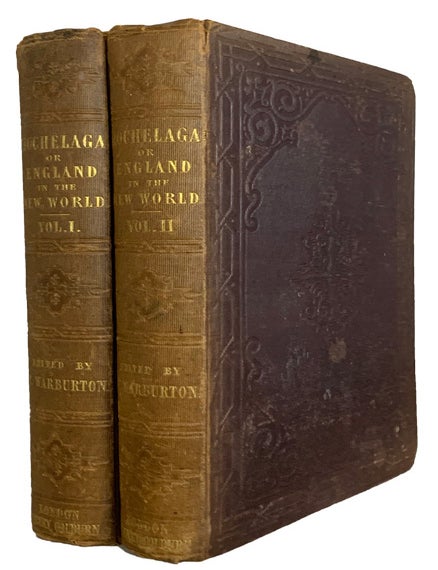 Item #43212 Hochelaga; or, England in the New World. Third Edition, Revised. Edited by Elliot Warburton. Author of &ldquo;The Crescent and the Cross&rdquo;. George WARBURTON.