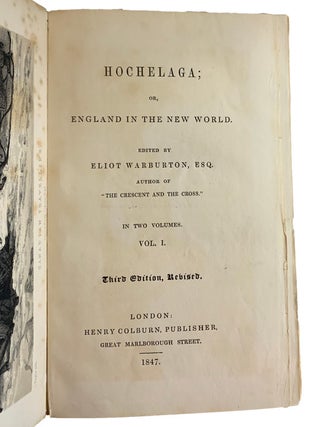 Hochelaga; or, England in the New World. Third Edition, Revised. Edited by Elliot Warburton. Author of “The Crescent and the Cross”.