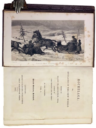 Hochelaga; or, England in the New World. Third Edition, Revised. Edited by Elliot Warburton. Author of &ldquo;The Crescent and the Cross&rdquo;.