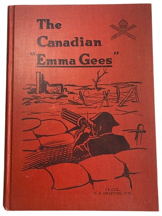 Item #43371 The Canadian "Emma Gees". A History of the Canadian Machine Gun Corps. C....