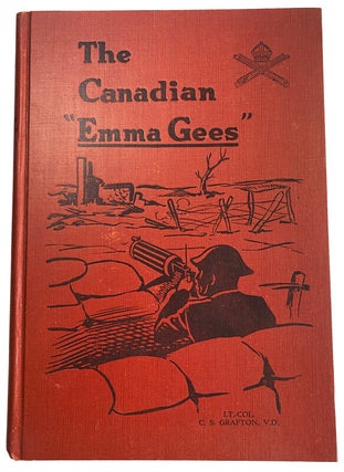 Item #43371 The Canadian "Emma Gees". A History of the Canadian Machine Gun Corps. C....