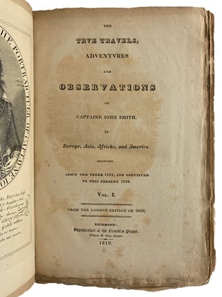 THE TRUE TRAVELS, ADVENTURES AND OBSERVATIONS OF CAPTAINE JOHN SMITH IN EUROPE, ASIA, AFRICKE, AND AMERICA: BEGINNING ABOUT THE YEERE 1593, AND CONTINUED TO THIS PRESENT 1629. In Two Volumes.