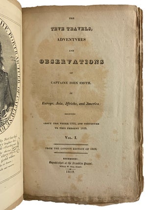 THE TRUE TRAVELS, ADVENTURES AND OBSERVATIONS OF CAPTAINE JOHN SMITH IN EUROPE, ASIA, AFRICKE, AND AMERICA: BEGINNING ABOUT THE YEERE 1593, AND CONTINUED TO THIS PRESENT 1629. In Two Volumes.