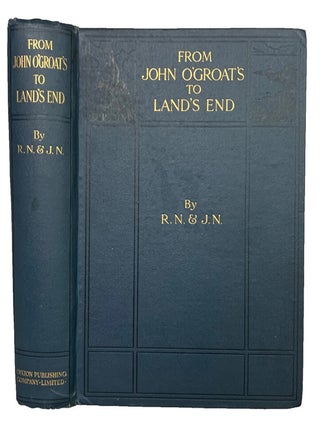 From John O' Groats To Land's End, or 1372 Miles On Foot. A Book of Days and Chronicle. John Anderton NAYLOR, Robert.