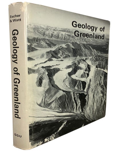 Item #43447 Geology of Greenland. Arthur ESCHER, W. Stuart Watt.
