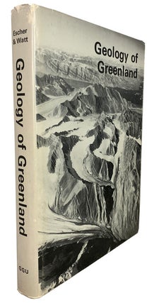 Item #43447 Geology of Greenland. Arthur ESCHER, W. Stuart Watt
