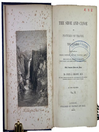 The Shoe and Canoe, or Pictures of Travel in The Canadas. Illustrative of Their Scenery and of Colonial Life; with facts and opinions on emigration, state policy, and other points of public interest. With Numerous Plates and Maps.