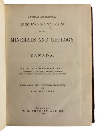 Item #43594 A Popular and Practical Exposition of the Minerals and Geology of Canada. Edward J....
