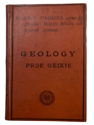 Item #43624 Geology. Science Primers. [Header Title]. Archibald GEIKIE