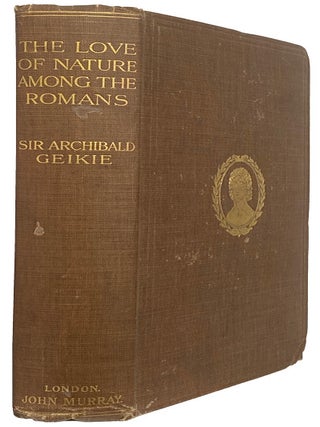 Item #43748 The Love of Nature Among the Romans. During the later decades of the Republic and the...
