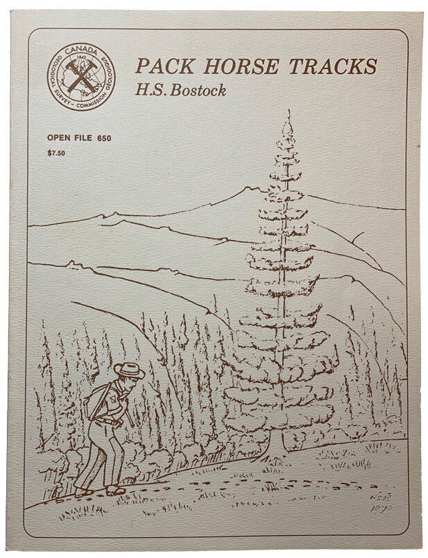 Item #43791 Pack Horse Trails - Recollections of a Geologists Life in British Columbia and the Yukon, 1924-1954. H. S BOSTOCK.