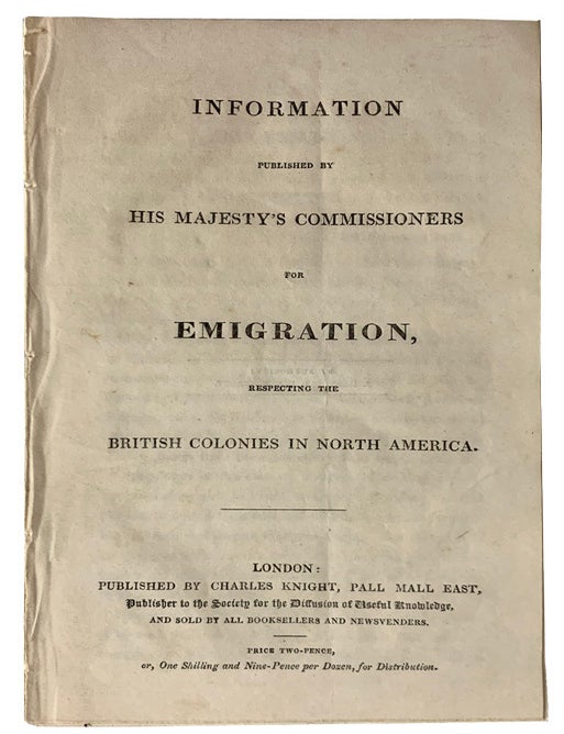 Item #43853 Information Published by His Majesty's Commissioners for Emigration, Respecting the British Colonies in North America. ANONYMOUS.