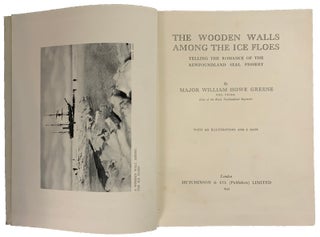 The Wooden Walls Among the Ice Floes. Telling the Romance of the Newfoundland Seal Fishery.