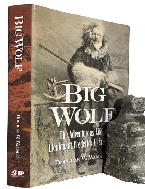 Item #44018 Big Wolf. The Adventurous Life of Lieutenant Frederick G. Schwatka. Douglas W. WAMSLEY.