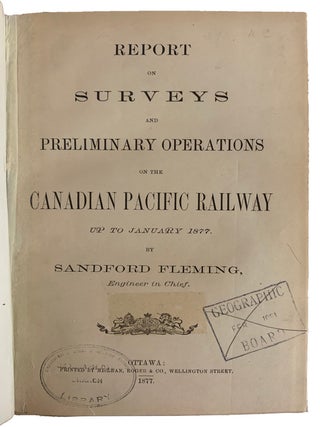 Report on Surveys and Preliminary Operations on the Canadian Pacific Railway up to January 1877.