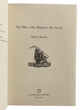 The Man Who Mapped the Arctic. The Intrepid Life of George Back, Franklin's Lieutenant.