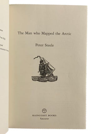 The Man Who Mapped the Arctic. The Intrepid Life of George Back, Franklin's Lieutenant.