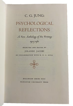 Psychological Reflections. A New Anthology of His Writings, 1905-1961. Selected and Edited by Jolande Jacobi...