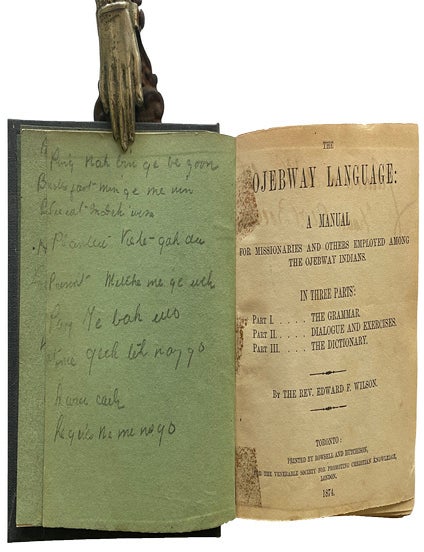 Item #44094 The Ojebway Language: A Manual for Missionaries and Others Employed Among the Ojebway Indians. In Three Parts: Part I. .&hellip; The Grammar. Part II. &hellip;. Dialogue and Exercises. Part III. &hellip;. The Dictionary. Edward F. - WILSON, The Rare First Edition.