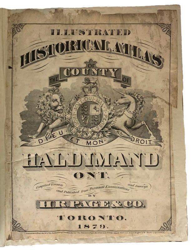 Item #44099 Illustrated Historical Atlas of the County of Haldimand. Compiled Drawn and Published from Personal Examinations and Surveys by H.R. Page & Co. ATLAS.
