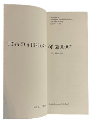 Toward A History Of Geology. Proceedings of the New Hampshire Inter-Disciplinary Conference on the History of Geology September 7-12, 1967.