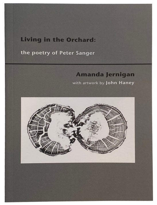 Item #44110 Living in the Orchard: The Poetry of Peter Sanger. &ndash; Amanda Jernigan. With artwork by John Haney. Peter SANGER.