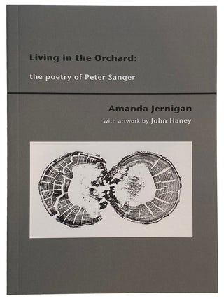 Item #44110 Living in the Orchard: The Poetry of Peter Sanger. &ndash; Amanda Jernigan. With artwork...