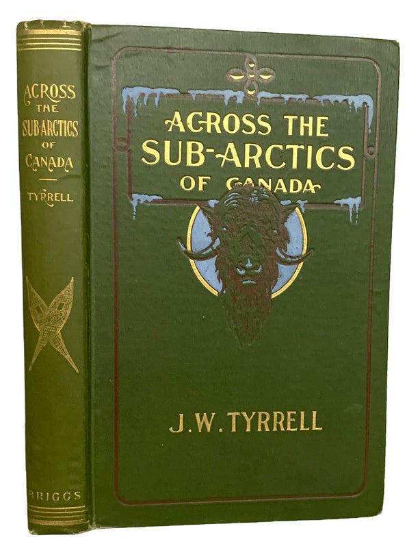 Item #44129 Across The Sub-Arctics of Canada. A Journey of 3,200 Miles by Canoe and Snowshoe Through the Hudson Bay Region. Including a List of Plants Collected on the Way, a Vocabulary of Eskimo Words, and a Map Showing the Route of the Expedition. With Illustrations from Photographs Taken on the Journey andfrom Drawings by Arthur Heming and J.S. Gordon.. Third Edition, Revised and Enlarged. J. W TYRRELL.